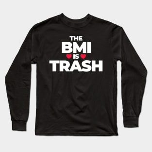 Anti diet - The BMI is Trash Long Sleeve T-Shirt